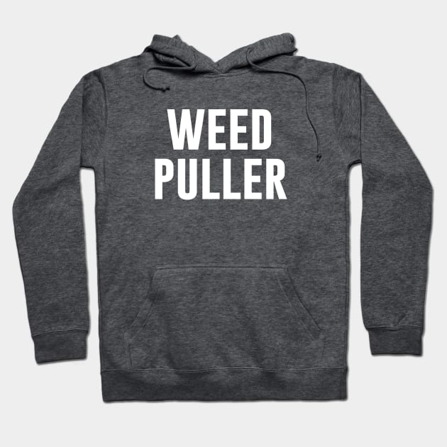 Weed Puller funny gardener Hoodie by newledesigns